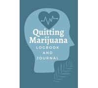 Quitting Marijuana Logbook and Journal: 90 Day Logbook: Personal Marijuana Addiction Recovery Daily Progress, Goals & Mood Tracker| Pocket 6x9 Planner ... Recovery, Cannabis, Weed, Pot, Healing