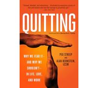 Quitting (previously published as Mastering the Art of Quitting): Why We Fear It--and Why We Shouldn't--in Life, Love, and Work