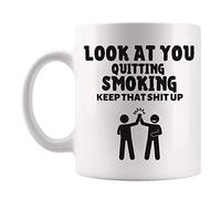Quitting Smoking Mug, Look at You Quitting Smoking, Keep That Shit Up, for Family Friends Colleague, 11 Oz Novelty Coffee Mug/Cup Perfect Holiday Christmas Birthday Gift for Mother Dad Him Her Friend