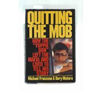 Quitting the Mob: How the "Yuppie Don" Left the Mafia and Lived to Tell His Story