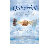 Quiverfull: Inside the Christian Patriarchy Movement