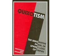 Quixotism: The Imaginative Denial of Spain's Loss of Empire (SUNY series in Latin American and Iberian Thought and Culture)