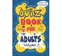 Quiz Book For Adults: Trivia Book For Adults, 500 Fun Trivia Game Book with Multiple Choice Answers to Test Your Mind and Memory, Volume 2: Challenging Trivia Book for Adults