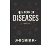 Quiz Book on Diseases - 1100 Q&A: 1100 Engaging Questions for Every Curious Mind (Health is Wealth)