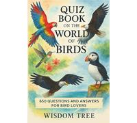 Quiz Book on the World of Birds: 650 Q&A For Bird Lovers (Natural Wonders)