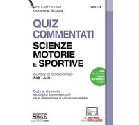 Quiz commentati Scienze motorie e sportive. Classi di concorso A48 - A49. Quiz a risposta multipla commentati per la preparazione ai concorsi a cattedra