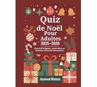 Quiz de Noël Pour Adultes 2025-2026: Plus 500 énigmes, casse-têtes et histoires vacances amusantes