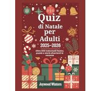 Quiz di Natale per Adulti 2025-2026: Oltre 500 indovinelli festivi, puzzle e storie divertenti le vacanze