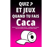 Quiz et jeux quand tu fais Caca: Amuse-toi avec des quiz et jeux drôles pendant que tu es aux toilettes - Pour enfants et adultes