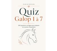 Quiz Galop 1 à 7: 340 questions corrigées pour préparer ton examen d’équitation
