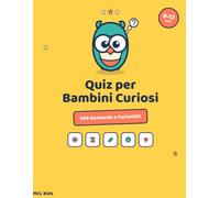 Quiz per Bambini Curiosi: 300 Domande e Curiosità su Scienza, Storia, Natura, Geografia e Corpo Umano | Giochi Educativi e Cultura Generale per ... MCL Kids (MCL Kids - Giochi e Indovinelli)