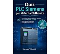 Quiz PLC Siemens per Maturità Elettronica: Domande a risposta multipla per ripassare TIA Portal, S7-1200, S7-1500, automazione industriale, logica PLC e diagnostica