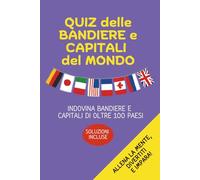 Quiz sulle Bandiere e Capitali del Mondo - Passatempo da viaggio (e non solo) per tutte le età: Allena la mente, divertiti e impara!