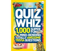 Quiz Whiz: 1,000 Super Fun, Mind-Bending, Totally Awesome Trivia Questions by Na
