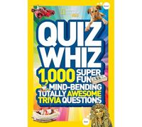 Quiz Whiz : 1,000 Super Fun, Mind-Bending, Totally Awesome Trivia Questions