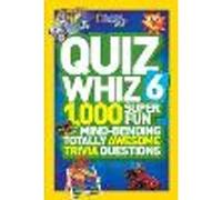 Quiz Whiz 6: 1,000 Super Fun Mind-Bending Totally Awesome Trivia Questions