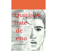 Quizás se trate de esto: Diario de un viajero a corazón abierto