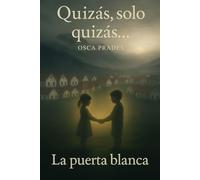 Quizás, solo quizás...: La puerta blanca