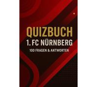 Quizbuch 1. FC Nürnberg: 100 Fragen rund um den Club (R.M. Quiz-Kollektion)