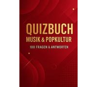 Quizbuch Musik & Popkultur - 100 Fragen & Antworten: Genres, Bands, Charts, Trends & Soundtracks (R.M. Quiz-Kollektion)