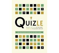Quizle: A Smart, New Twist on the Classic Word Game We All Know and Love - 80+ Brainteasing Rounds for the Whole Family - Where Problem-Solving Meets ... (Challenging Word Games For The Whole Family)