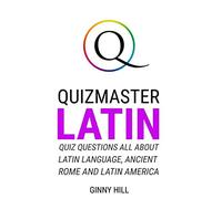 Quizmaster Latin: Quiz Questions All About Latin Language, Ancient Romans and Latin America