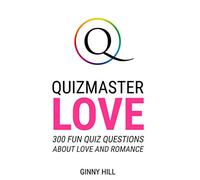 Quizmaster Love: 300 Quiz Questions All About Love and Romance