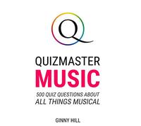 Quizmaster Music: Quiz Questions and Answers about Songs, Albums, Singers, Artists, Bands, Pop, Classical, Rock and much, much more!