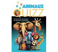 Quizz sur les animaux - Pour les grands et les petits - 70 questions étonnantes de culture générale sur les animaux pour tout age: Questionnaire sur ... facts sur différents thèmes pour les enfants)