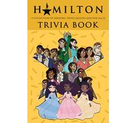 Quizzes Fun Facts Hamilton Trivia Book: Better Explained, Counterintuitive And Fun Trivia Hamilton Quiz To Relax