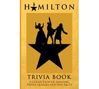 Quizzes Fun Facts Hamilton Trivia Book: Interesting & Fun Facts You Need To Know Hamilton Anxiety