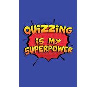 Quizzing Is My Superpower: A 6x9 Inch Softcover Diary Notebook With 110 Blank Lined Pages. Funny Quizzing Journal to write in. Quizzing Gift and SuperPower Design Slogan
