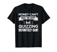 Quizzing makes you happy | Funny Gift for Quiz Master T-Shirt
