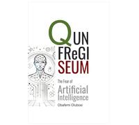 QUNFReGISEUM: The Fear of Artificial Intelligence