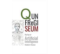 QUNFReGISEUM: The Fear of Artificial Intelligence