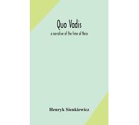 Quo vadis: a narrative of the time of Nero