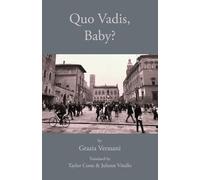 Quo Vadis, Baby? (Italica Press Modern Italian Fiction Series)