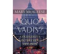 Quo Vadis?: Collegiality in the Code of Canon Law