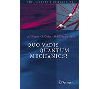 Quo Vadis Quantum Mechanics? – The Frontiers Collection – Springer Verlag