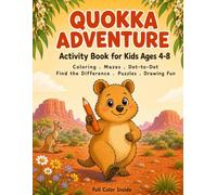 Quokka Adventure Activity Book: For Kids Ages 4-8 | Coloring Pages, Mazes, Dot-to-Dot, Color by Number, Find the Differences, Hidden Objects, I Spy, ... Learning with Australia's Happiest Animal