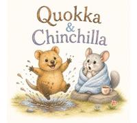 Quokka & Chinchilla: A Funny Animal Friendship Story About Two Very Different Friends