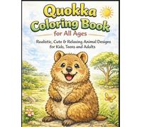 Quokka Coloring Book for All Ages: Realistic, Cute & Relaxing Animal Designs for Kids, Teens and Adults: 50 Detailed and Easy-to-Color Pages Featuring ... Creativity, Stress Relief and Fun Learning