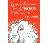 Quomodo Invidiosulus Nomine Grinchus Christi Natalem Abrogaverit: How the Grinch Stole Christmas in Latin