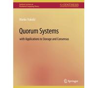 Quorum Systems : With Applications to Storage and Consensus