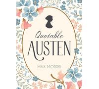 Quotable Austen: Memorable Quotes from Our Favourite Writer