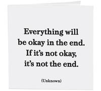 Quotable Cards "Everything Will Be Okay in the End. If It is Not Okay, It's Not The End." - Greeting Card 1 EA with Envelope