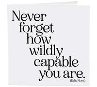 Quotable Cards "Never Forget How Wildly Capable You Are Edie Nova - Greeting Card 1 EA with Envelope