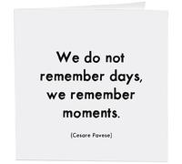Quotable Cards "We Do Not Remember Days, We Remember Moments. - Greeting Card 1 EA