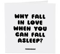 Quotable Cards "Why Fall In Love When You Can Fall Asleep? Uknown - Greeting Card 1 EA with Envelope