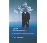 Quotable Hilarious Movie Quotes: 100+ Hilarious Movie Quotes To Slip Into Everyday Conversation